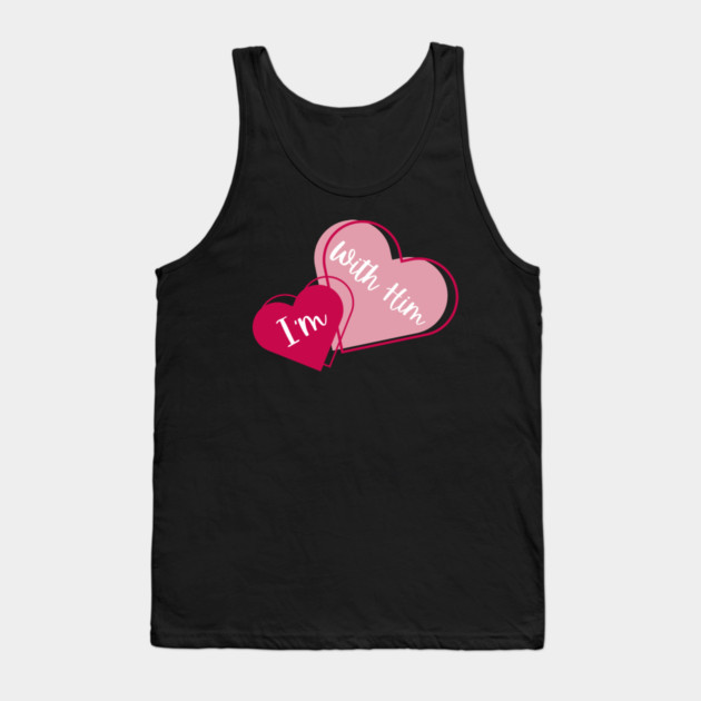 I'm With Him Valentine Hearts Couples Matching Love Tank Top by Creatifly Graphic Tees