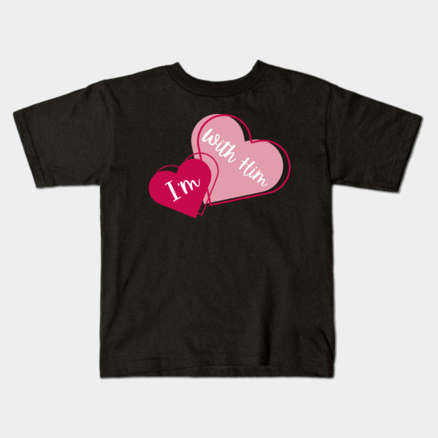 I'm With Him Valentine Hearts Couples Matching Love Kids T-Shirt by Creatifly Graphic Tees