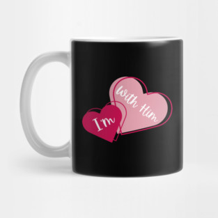 I'm With Him Valentine Hearts Couples Matching Love Mug