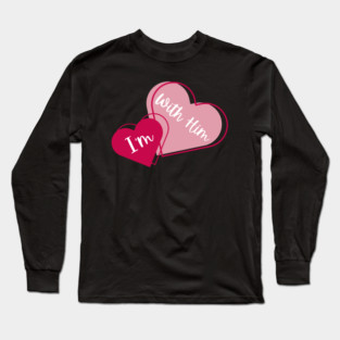 I'm With Him Valentine Hearts Couples Matching Love Long Sleeve T-Shirt
