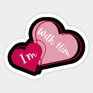 I'm With Him Valentine Hearts Couples Matching Love Sticker