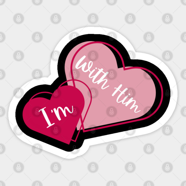 I'm With Him Valentine Hearts Couples Matching Love Sticker by Creatifly Graphic Tees