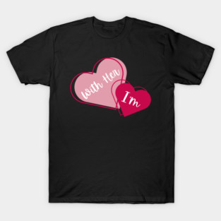 I'm With Her Valentine Hearts Couples Matching Love T-Shirt