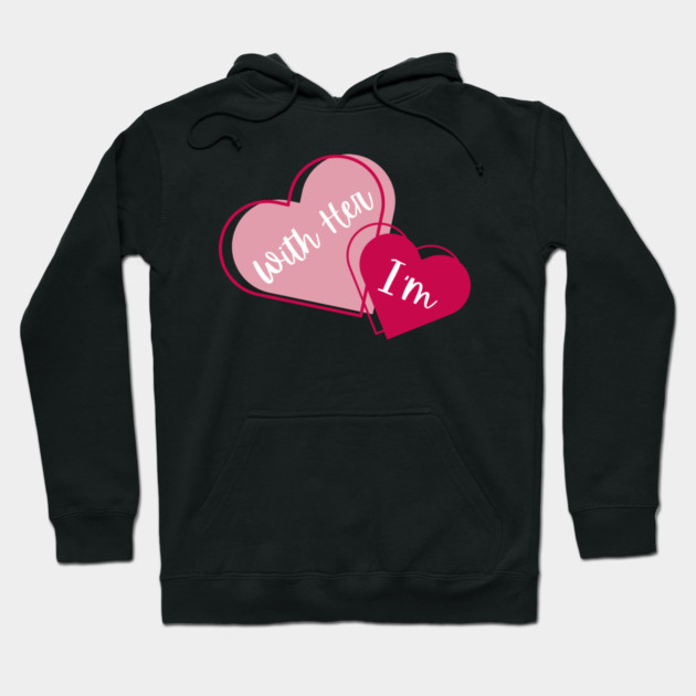 I'm With Her Valentine Hearts Couples Matching Love Hoodie by Creatifly Graphic Tees