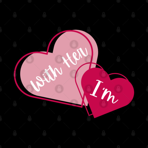 I'm With Her Valentine Hearts Couples Matching Love by Creatifly Graphic Tees