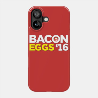 Bacon Eggs 2016 Phone Case