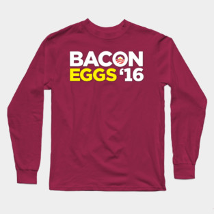 Bacon Eggs 2016 Long Sleeve T-Shirt