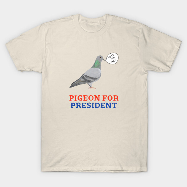 Pigeon for President T-Shirt by Das Brooklyn