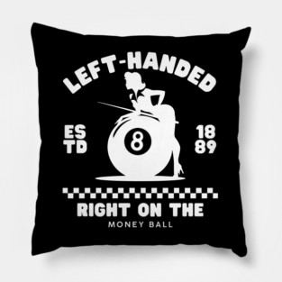 Left-handed : right on the money ball Pillow