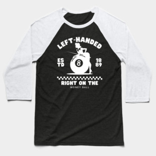 Left-handed : right on the money ball Baseball T-Shirt