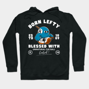 Born lefty : blessed with unnatural cue ball control Hoodie