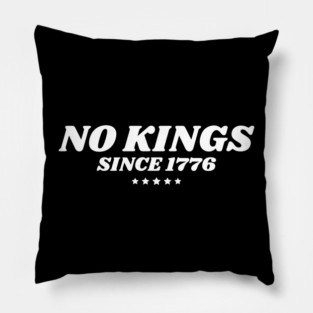 No Kings in America Since 1776 Pillow