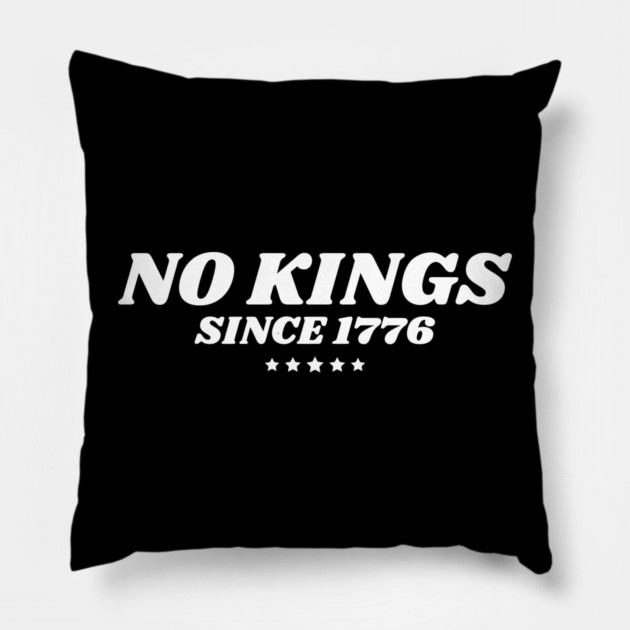 No Kings in America Since 1776 Pillow by The WYLD Tribe