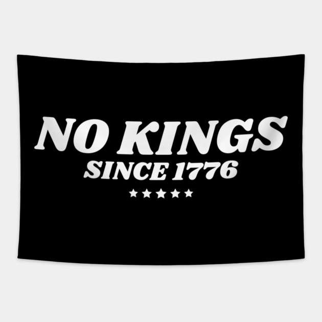 No Kings in America Since 1776 Tapestry by The WYLD Tribe