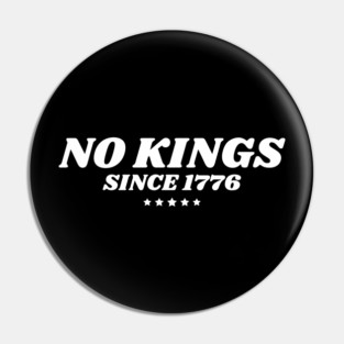 No Kings in America Since 1776 Pin