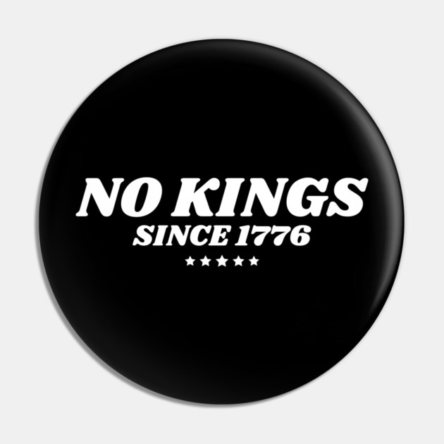 No Kings in America Since 1776 Pin by The WYLD Tribe