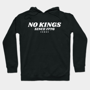 No Kings in America Since 1776 Hoodie