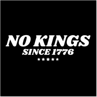 No Kings in America Since 1776 Posters and Art