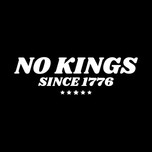 No Kings in America Since 1776 by The WYLD Tribe