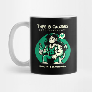 TYPE O CALORIES Mug