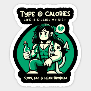 TYPE O CALORIES Sticker