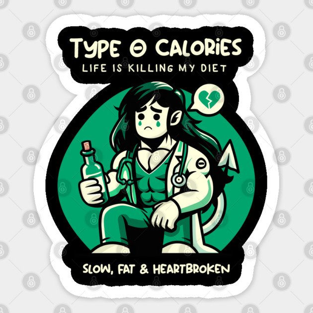 TYPE O CALORIES Sticker by artslaves