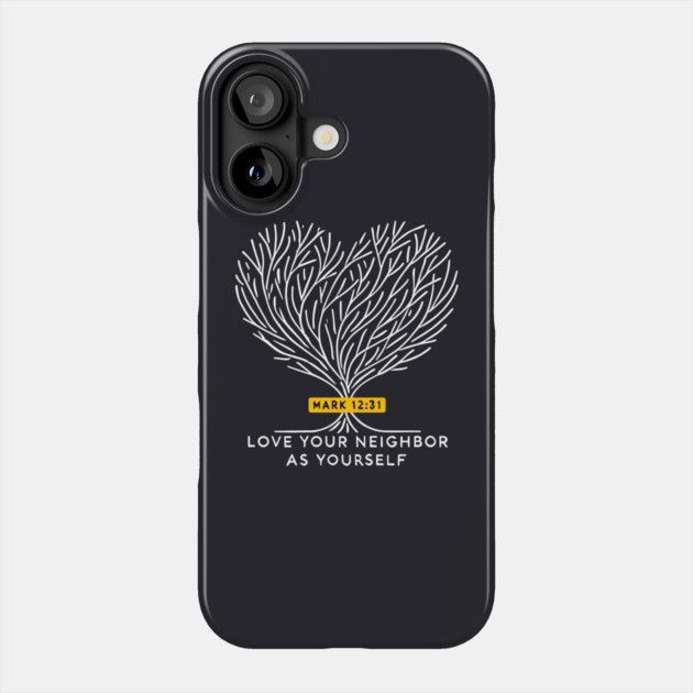Love Your Neighbor As Yourself —  Mark 12:31 Phone Case by Charles's Store 8