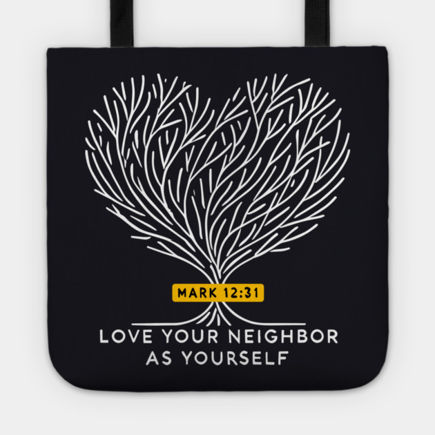 Love Your Neighbor As Yourself —  Mark 12:31 Tote by Charles's Store 8