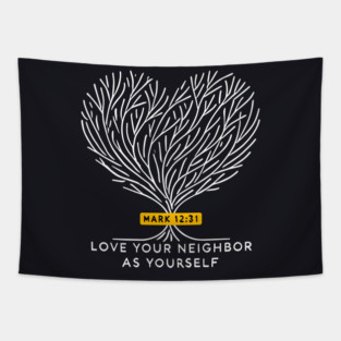 Love Your Neighbor As Yourself —  Mark 12:31 Tapestry