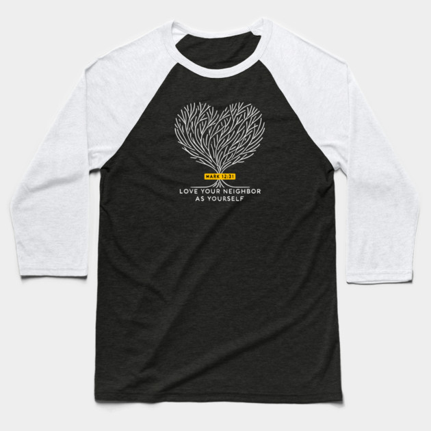Love Your Neighbor As Yourself —  Mark 12:31 Baseball T-Shirt by Charles's Store 8
