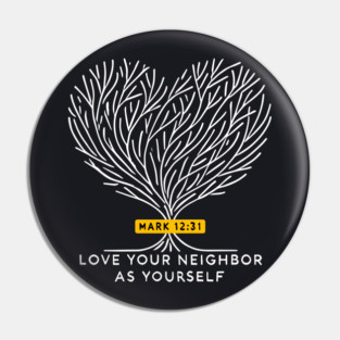 Love Your Neighbor As Yourself —  Mark 12:31 Pin