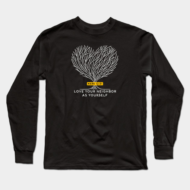 Love Your Neighbor As Yourself —  Mark 12:31 Long Sleeve T-Shirt by Charles's Store 8