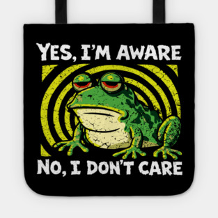 Yes I'm Aware No I Don't Care Cynical Humor Tote