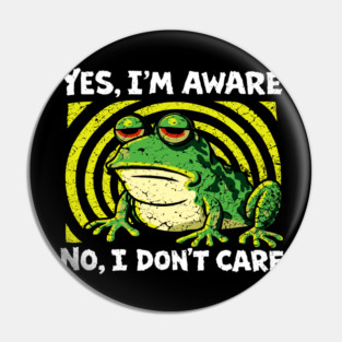 Yes I'm Aware No I Don't Care Cynical Humor Pin