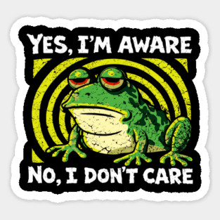 Yes I'm Aware No I Don't Care Cynical Humor Magnet