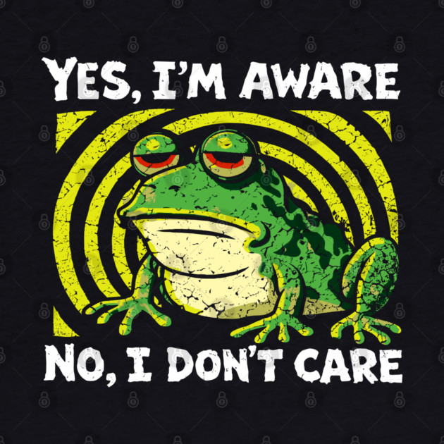 Yes I'm Aware No I Don't Care Cynical Humor by Anticorporati