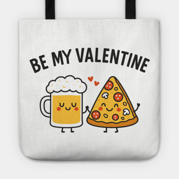 Be My Valentine Beer and Pizza Lover Humor Tote by Anticorporati