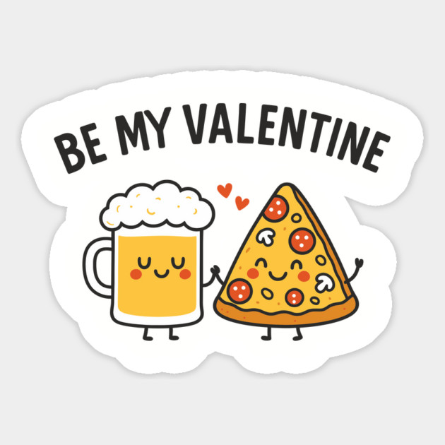 Be My Valentine Beer and Pizza Lover Humor Magnet by Anticorporati
