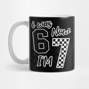I was 6 Now I'm 7 67 Six Seven Meme 7 Years Old Birthday Mug
