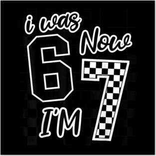 I was 6 Now I'm 7 67 Six Seven Meme 7 Years Old Birthday Posters and Art