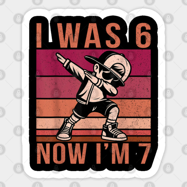 I was 6 Now I'm 7 67 Six Seven Meme 7 Years Old Birthday Sticker by dtr_art