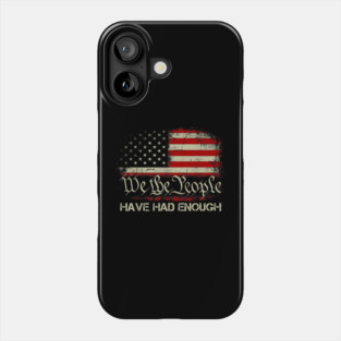 We-The-People-Have-Had-Enough Phone Case