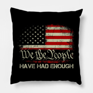 We-The-People-Have-Had-Enough Pillow
