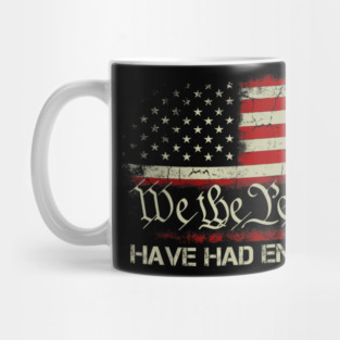 We-The-People-Have-Had-Enough Mug