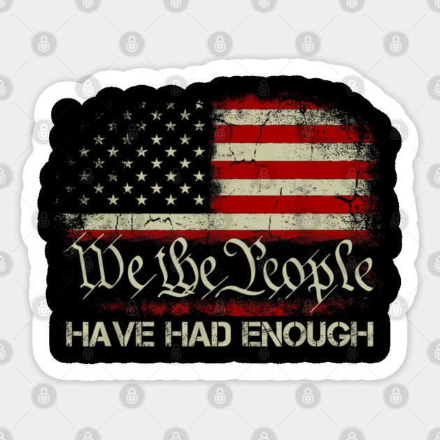 We-The-People-Have-Had-Enough Sticker by dtr_art