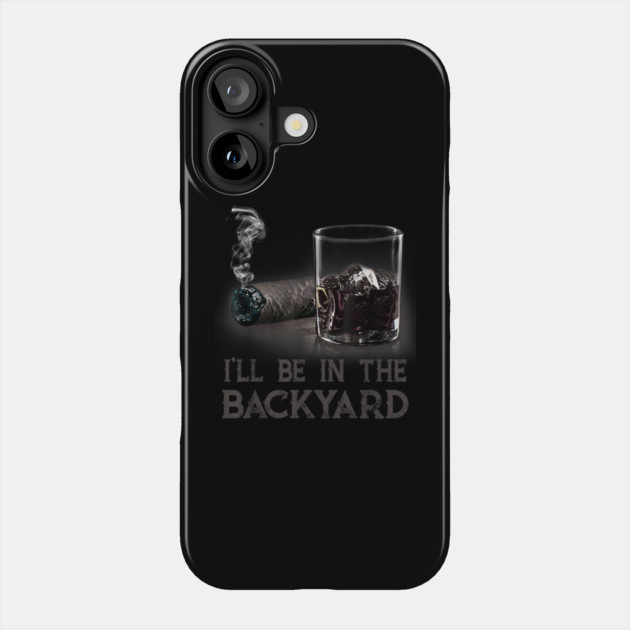 Ill-Be-In-The-Backyard Phone Case by dtr_art