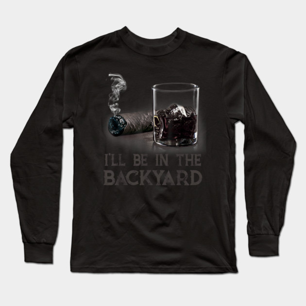 Ill-Be-In-The-Backyard Long Sleeve T-Shirt by dtr_art