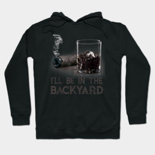 Ill-Be-In-The-Backyard Hoodie
