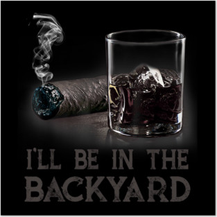 Ill-Be-In-The-Backyard Posters and Art