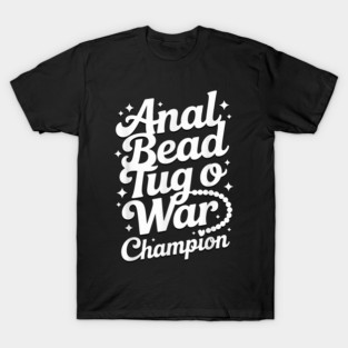 Funny Sayings - Anal Bead Tug O War Champion T-Shirt